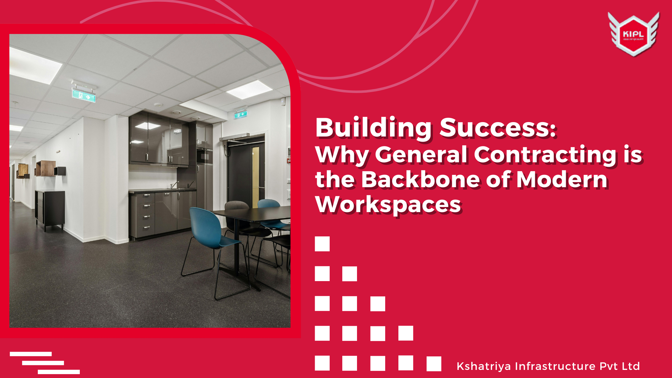 Building Success: Why General Contracting is the Backbone of Modern Workspaces