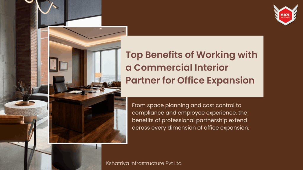 Top Benefits of Working with a Commercial Interior Partner for Office Expansion in Mumbai