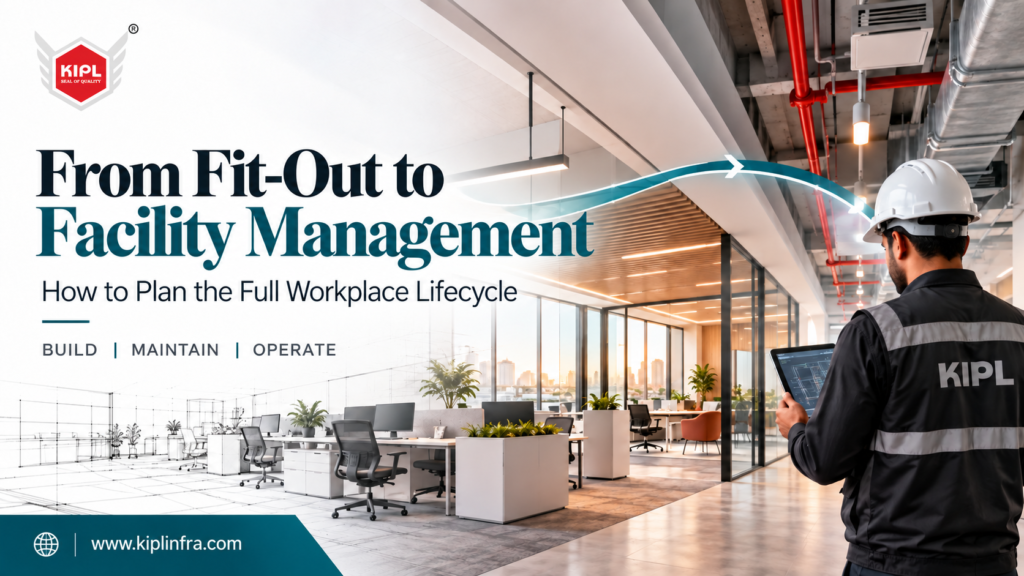 From Fit-Out to Facility Management: How to Plan the Full Workplace Lifecycle in Mumbai Commercial Sector